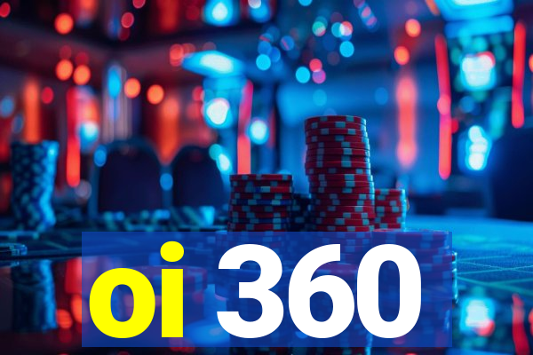 oi 360